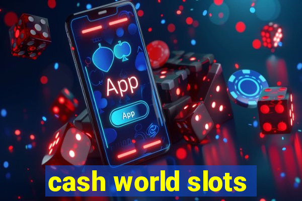 cash world slots